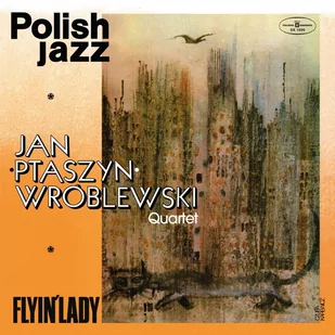Jan Ptaszyn Wróblewski Quartet Polish Jazz Flyin Lady Volume 55 Winyl) Jan Ptaszyn Wróblewski Quartet - Jazz, Blues Jan Ptaszyn Wróblewski Quartet Polish Jazz Flyin Lady Volume 55 Winyl) Jan Ptaszyn Wróblewski Quartet - Jazz, Blues - miniaturka - grafika 1