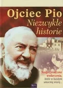 Biografie i autobiografie - Ojciec Pio. Niezwykłe historie Nadprzyrodzone wydarzenia, które w każdym umocnią wiarę... - miniaturka - grafika 1