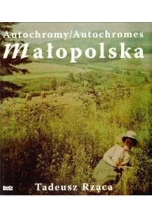 Bosz TADEUSZ RZąCA Autochromy/Autochromes. Małopolska. Wersja polsko-angielska - Albumy krajoznawcze - miniaturka - grafika 2