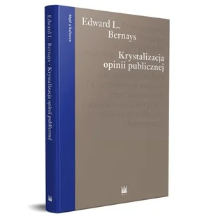 Krystalizacja opinii publicznej Bernays Edward L - Książki o kulturze i sztuce Krystalizacja opinii publicznej Bernays Edward L - Książki o kulturze i sztuce - miniaturka - grafika 1