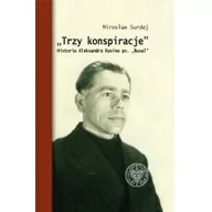 Biografie i autobiografie - IPN Trzy konspiracje. Historia Aleksandra Rusina... Mirosław Surdej - miniaturka - grafika 1