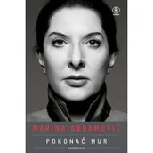 Biografie i autobiografie - Marina Abramović. Pokonać mur. Wspomnienia - miniaturka - grafika 1