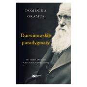 Dominika Oramus Darwinowskie paradygmaty. Mit teorii ewolucji w kulturze współczesnej 9788378861362