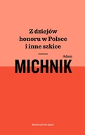 Biografie i autobiografie - Adam Michnik Z dziejów honoru w Polsce i inne szkice - miniaturka - grafika 1