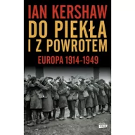 Historia świata - Znak Do piekła i z powrotem. Europa 1914-1949 - Ian Kershaw - miniaturka - grafika 1