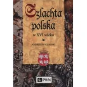 Historia świata - Szlachta Polska w XVI wieku Andrzej Wyczański - miniaturka - grafika 1
