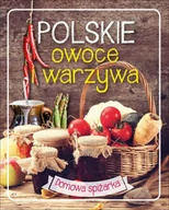 Książki kucharskie - Olesiejuk Sp. z o.o. Polskie owoce i warzywa, Domowa spiżarka - Opracowanie zbiorowe, Opracowanie zbiorowe - miniaturka - grafika 1