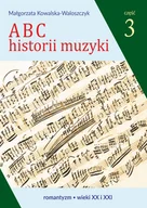 Książki o kulturze i sztuce - ABC historii muzyki. cz.3. Romantyzm, wieki XX i XXI. - miniaturka - grafika 1