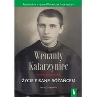 Wywiady, wspomnienia - Wenanty Katarzyniec. Życie pisane różańcem - miniaturka - grafika 1