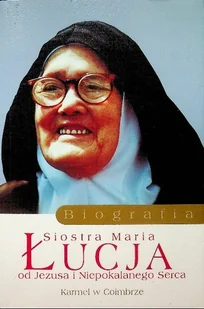 Siostra Maria Łucja od Jezusa i Niepokalanego Serca Biografia - Biografie i autobiografie - miniaturka - grafika 1