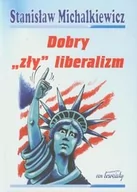 Publicystyka - von Borowiecky Dobry ""zły"" liberalizm - Stanisław Michalkiewicz - miniaturka - grafika 1