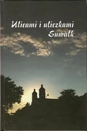 Książki regionalne - Ulicami i uliczkami Suwałk - miniaturka - grafika 1