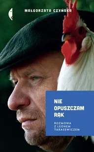 Nie opuszczam rąk Rozmowa z Leonem Tarasewiczem Nowa - Biografie i autobiografie - miniaturka - grafika 2