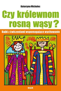 Katarzyna Michalec Czy królewnom rosną wąsy$162 Bajki z ćwiczeniami ... - Edukacja przedszkolna - miniaturka - grafika 2