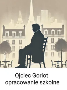 Ojciec Goriot - opracowanie szkolne - E-booki - lektury - miniaturka - grafika 1