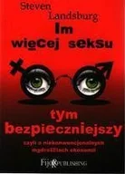 Ekonomia - Im więcej seksu tym bezpieczniejszy. czyli o niekonwencjonalnych mądrościach ekonomii - miniaturka - grafika 1
