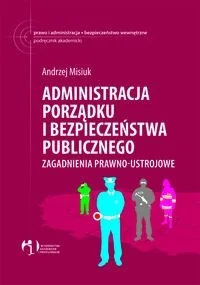 Administracja Porządku i Bezpieczeństwa. Zagadnienia Prawno Ustrojowe - Prawo - miniaturka - grafika 1