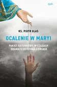Religia i religioznawstwo - Ocalenie w Maryi wyd. 2 - Piotr Glas - miniaturka - grafika 1