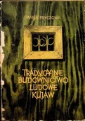 Książki o kulturze i sztuce - Tradycyjne budownictwo ludowe kujaw - miniaturka - grafika 1
