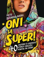 Biografie i autobiografie - Oni są super! 40 historii o ludziach, którzy znaleźli pomysł na siebie - miniaturka - grafika 1