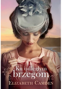 Dreams Ku odległym brzegom-Camden Elizabeth 1 - Powieści - miniaturka - grafika 2