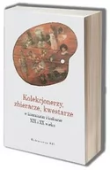 Kulturoznawstwo i antropologia - Kolekcjonerzy, zbieracze, kwestarze w literaturze i kulturze XIX i XX wieku - miniaturka - grafika 1