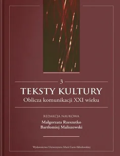 UMCS Teksty kultury. Oblicza komunikacji...T.3 - Bartłomiej Maliszewski, Małgorzata Rzeszutko - Nauka - miniaturka - grafika 2