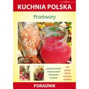 Książki kucharskie - Literat Marzena Strzelczyńska, Karol Skwira Przetwory. Kuchnia polska. Poradnik - miniaturka - grafika 1