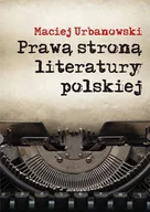 Historia Polski - Prawą stroną literatury polskiej - Maciej Urbanowski - miniaturka - grafika 1