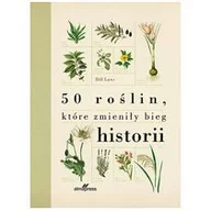 Felietony i reportaże - ALMA-PRESS 50 roślin, które zmieniły bieg historii Bill Laws - miniaturka - grafika 1