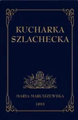 Książki kucharskie - Kucharka Szlachecka - Maria Marciszewska - miniaturka - grafika 1