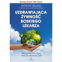 Uzdrawiająca żywność boskiego lekarza Terapeutyczna moc owoców warzyw i ziół Anthony William - Dom i ogród - miniaturka - grafika 2