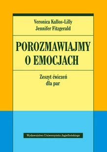Wydawnictwo Uniwersytetu Jagiellońskiego Porozmawiajmy o emocjach. Zeszyt ćwiczeń dla par Veronica Kallos-Lilly, Jennifer Fitzgerald - Poradniki psychologiczne - miniaturka - grafika 1