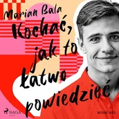 Audiobooki - literatura popularnonaukowa - Kochać, jak to łatwo powiedzieć Marian Bala - miniaturka - grafika 1