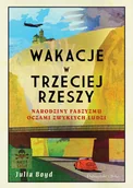 Felietony i reportaże - Wakacje w Trzeciej Rzeszy. Narodziny faszyzmu oczami zwykłych ludzi - miniaturka - grafika 1