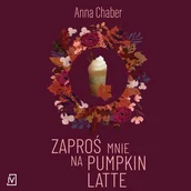 Audiobooki - literatura piękna - Zaproś mnie na pumpkin latte - miniaturka - grafika 1