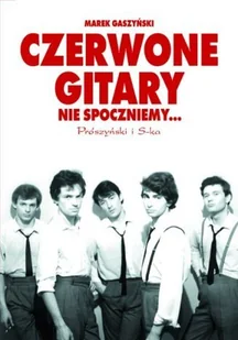 Czerwone Gitary. Nie spoczniemy... - Książki o kulturze i sztuce - miniaturka - grafika 1