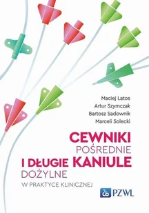 Cewniki pośrednie i długie kaniule dożylne w praktyce klinicznej - E-booki - nauka - miniaturka - grafika 1