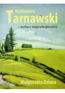 Kazimierz tarnawski malarz nieprofesjonalny - Biografie i autobiografie - miniaturka - grafika 1