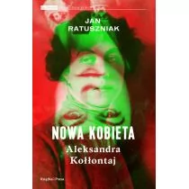 Nowa kobieta Aleksandra Kołłontaj Jan Ratuszniak - Polityka i politologia - miniaturka - grafika 1