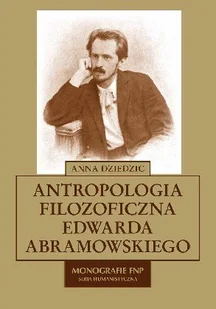 Antropologia filozoficzna Edwarda Abramowskiego - Podręczniki dla szkół wyższych - miniaturka - grafika 1