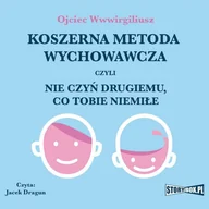 Audiobooki - poradniki - Koszerna metoda wychowawcza czyli nie czyń drugiemu, co tobie niemiłe - miniaturka - grafika 1