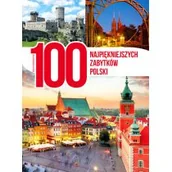 Albumy - historia - zbiorowe Opracowanie 100 NAJPIĘKNIEJSZYCH ZABYTKÓW POLSKI - miniaturka - grafika 1