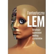 Opowiadania - Wydawnictwo Literackie Fantastyczny Lem. Antologia opowiadań według czytelników - Stanisław Lem - miniaturka - grafika 1