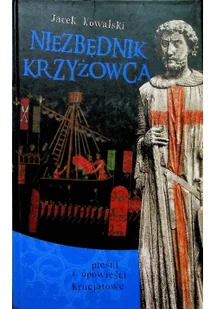 Dębogóra Niezbędnik krzyżowca. Pieśni i opowieści... + CD Jacek Kowalski - Historia świata Dębogóra Niezbędnik krzyżowca. Pieśni i opowieści... + CD Jacek Kowalski - Historia świata - miniaturka - grafika 2