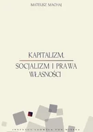 Ekonomia - Instytut Ludwiga von Misesa Mateusz Machaj Kapitalizm, socjalizm i prawa własności - miniaturka - grafika 1