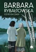 Literatura obyczajowa - Co to za czasy. Saga Bez pożegnania. Tom 7 wyd. 2025 - Barbara Rybałtowska - miniaturka - grafika 1