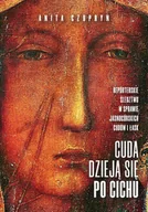 Felietony i reportaże - Cuda dzieją się po cichu - miniaturka - grafika 1