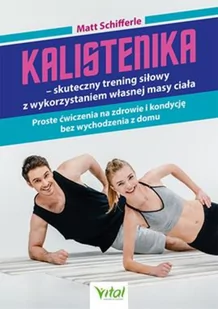 Kalistenika - skuteczny trening siłowy z wykorzystaniem własnej masy ciała. Proste ćwiczenia na zdrowie i kondycję bez wychodzenia z domu - Sport i wypoczynek - miniaturka - grafika 2