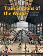 Albumy krajoznawcze - Train Stations of the World - Martin Weltner - książka - miniaturka - grafika 1